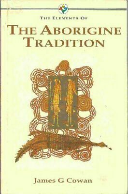 The Elements Of The Aborigine Tradition by James Cowan