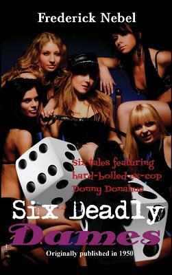 Six Deadly Dames by Frederick Nebel