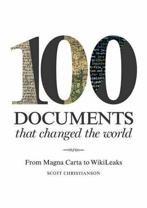 100 Documents that Changed the World: From Magna Carta to Wiki Leaks by Scott Christianson