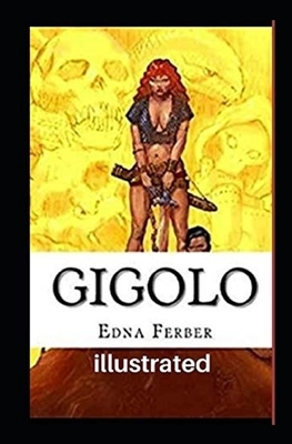 Gigolo Illustrated by Edna Ferber