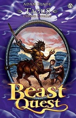 Tagus. L'uomo Cavallo: Beast Quest vol. 4 by Gloria Pastorino, Adam Blade