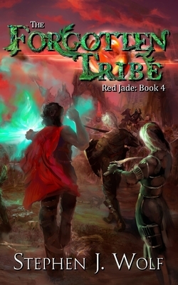 Red Jade: Book 4: The Forgotten Tribe by Stephen J. Wolf