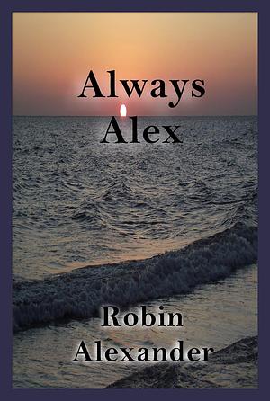Always Alex by Robin Alexander