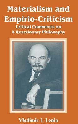 Materialism and Empirio-Criticism: Critical Comments on A Reactionary Philosophy by Vladimir Lenin