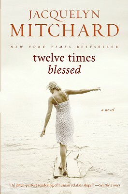 Twelve Times Blessed by Jacquelyn Mitchard