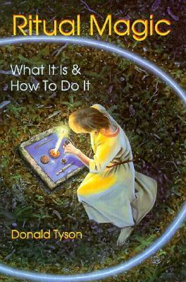 Ritual Magic: What It Is & How to Do It by Donald Tyson