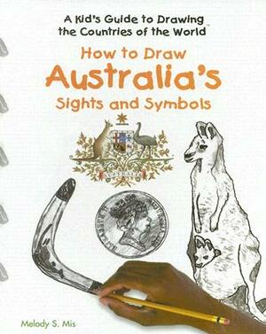 How to Draw Australia's Sights and Symbols by Melody S. Mis