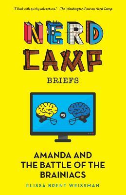 Amanda and the Battle of the Brainiacs (Nerd Camp Briefs #2) by Elissa Brent Weissman