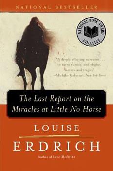 The Last Report on the Miracles at Little No Horse by Louise Erdrich