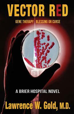 Vector Red: Gene Therapy/ Blessing or Curse by Lawrence W. Gold, Dawné Dominique