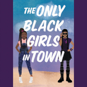 The Only Black Girls in Town by Brandy Colbert