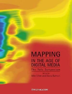 Mapping in the Age of Digital Media: The Yale Symposium by Diana Balmori, Michael Silver