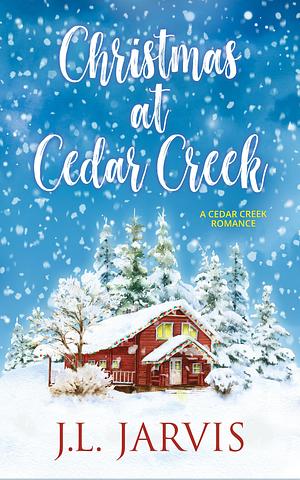 Christmas at Cedar Creek by J.L. Jarvis, J.L. Jarvis