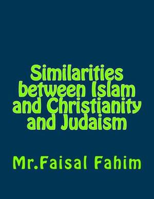 Similarities between Islam and Christianity and Judaism by MR Faisal Fahim