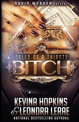 Tales of a Thirsty Bitch by Kevina Hopkins, Leondra Lerae