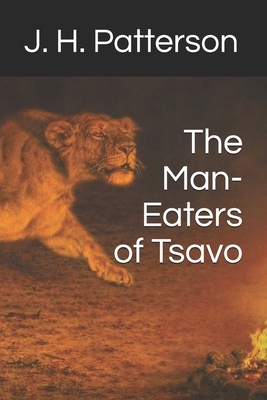 The Man-Eaters of Tsavo by J. H. Patterson