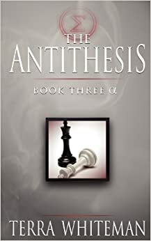 The Antithesis: Book 3α by Terra Whiteman