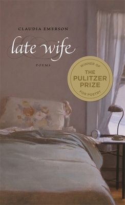 Late Wife: Poems by Claudia Emerson