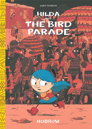 Hilda and the Bird Parade by Luke Pearson