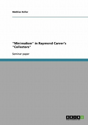 Minimalism in Raymond Carver's Collectors by Mathias Keller