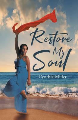 Restore My Soul by Cynthia Miller