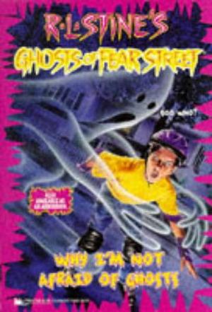 Why I'm Not Afraid of Ghosts by R.L. Stine