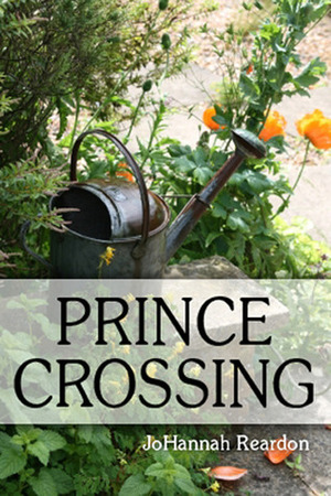 Prince Crossing by JoHannah Reardon