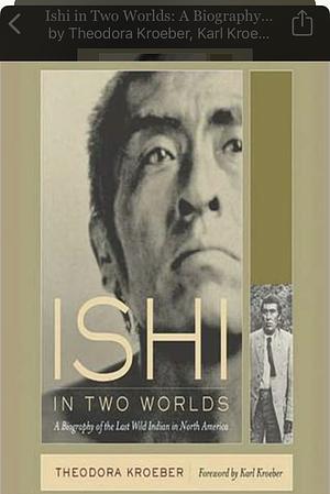 Ishi in Two Worlds by Theodora Kroeber