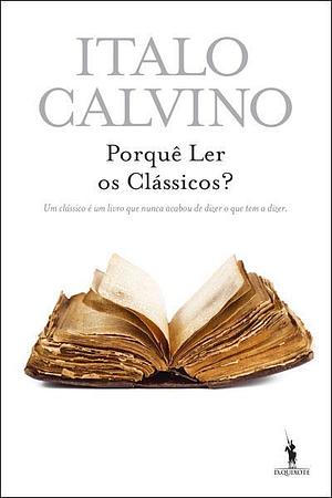 Porquê Ler os Clássicos? by Italo Calvino