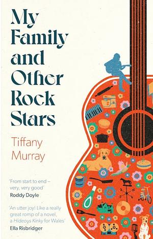 My Family and Other Rock Stars by Tiffany Murray