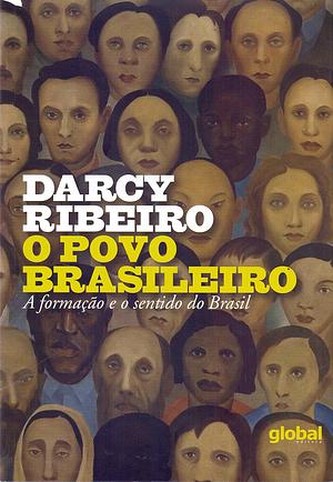 O Povo Brasileiro: a formação e o sentido do Brasil by Darcy Ribeiro