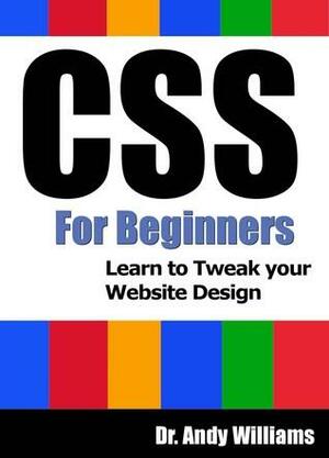 CSS for Beginners - Learn to Tweak Your Website Design by Andy Williams