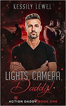 Lights, Camera, Daddy! by Kessily Lewel