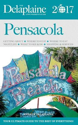 Pensacola - The Delaplaine 2017 Long Weekend Guide by Andrew Delaplaine