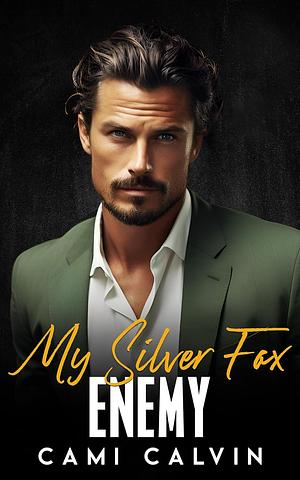 My Silver Fox Enemy by Cami Calvin, Cami Calvin