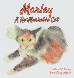 Marley - A Re-Markable Cat by Courtney Shaw