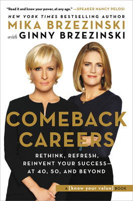 Comeback Careers: Stronger, Wiser, Better by Mika Brzezinski, Ginny Brzezinski