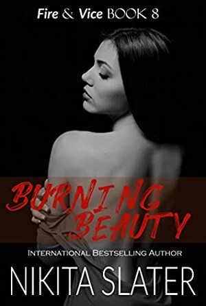 Burning Beauty (Fire & Vice Book 8) by Nikita Slater