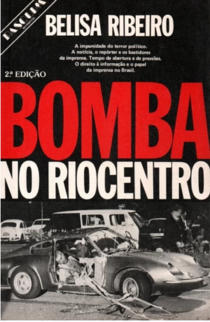 Bomba no Riocentro: O fim de uma farsa  by Belisa Ribeiro