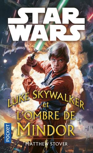 Luke Skywalker et l'ombre de Mindor by Matthew Woodring Stover