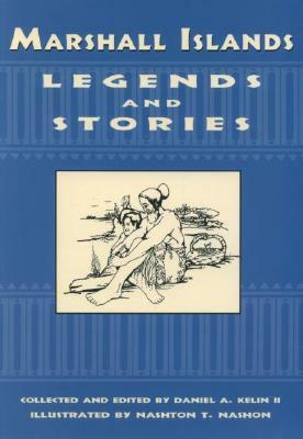 Marshall Islands Legend and Stories by Daniel A. Kelin