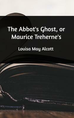 The Abbot's Ghost by Louisa May Alcott