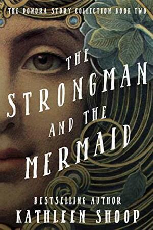 The Strongman And The Mermaid (The Donora Story Collection Book 2) by Kathleen Shoop
