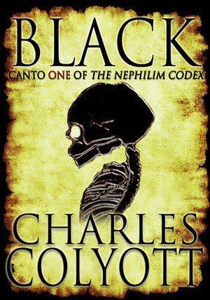 Black -- Canto 1 of the Nephilim Codex by Charles Colyott