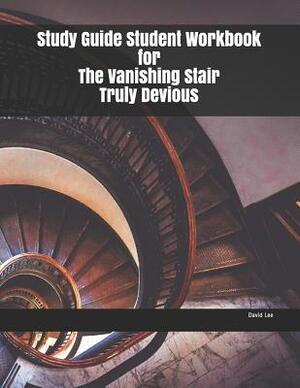 Study Guide Student Workbook for The Vanishing Stair Truly Devious by David Lee