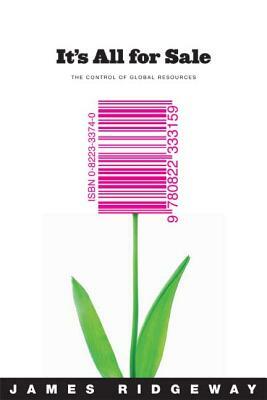 It's All for Sale: The Control of Global Resources by James Ridgeway