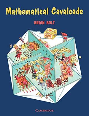 Mathematical Cavalcade by Brian Bolt