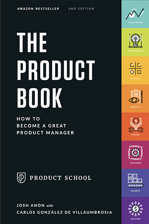 The Product Book by Josh Anon, Carlos González de Villaumbrosia, Product School