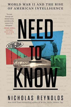 Need to Know: World War II and the Rise of American Intelligence by Nicholas Reynolds