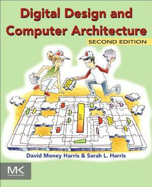 Digital Design and Computer Architecture by David Harris, Sarah Harris